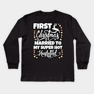 First Christmas Married To My Super Hot Husband Kids Long Sleeve T-Shirt